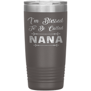 " I AM BLESSED TO BE CALLED NANA"Tumbler