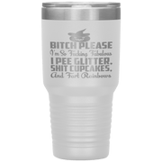 "BITCH PLEASE I'M SO FUCKING FABULOUS I PEE GLITTER, SHIT CUPCAKES AND FART RAINBOW" Tumbler