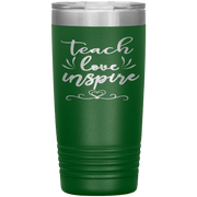 "Teach Love Inspire"-Tumbler.