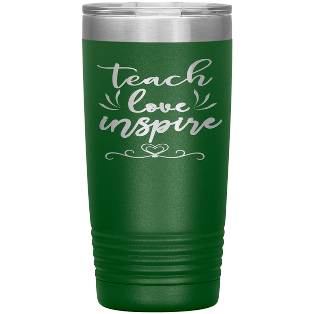 "Teach Love Inspire"-Tumbler.