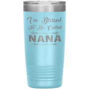 " I AM BLESSED TO BE CALLED NANA"Tumbler