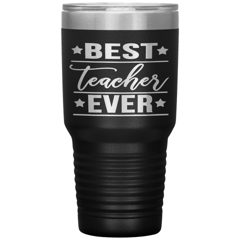 "Best Teacher Ever"- Tumbler.
