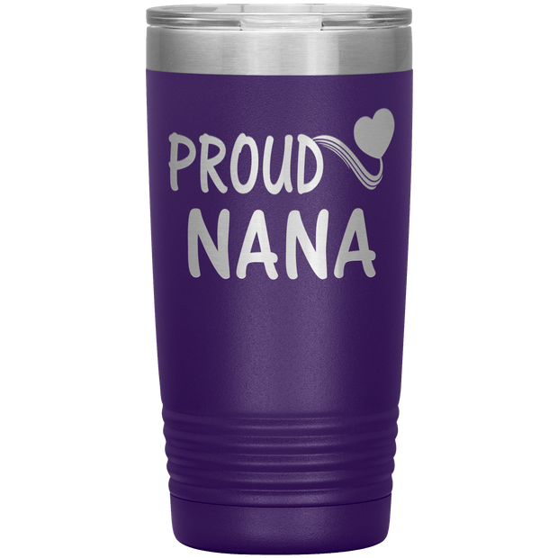 "PROUD NANA" Tumbler. Personalize Your Nickname Mimi, Gigi, Grandma or Write Your Nick Name Below.