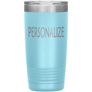 "Personalized or Custom" your Tumbler.