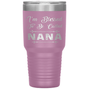 " I AM BLESSED TO BE CALLED NANA"Tumbler