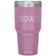 "Personalized or Custom" your Tumbler.