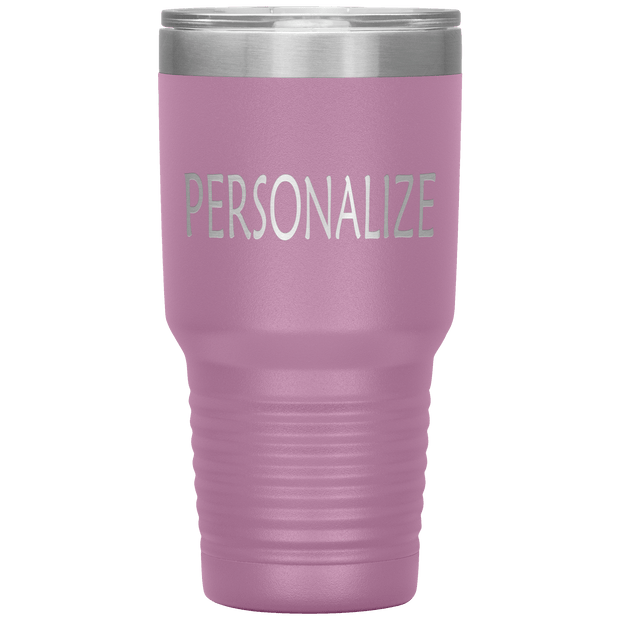 "Personalized or Custom" your Tumbler.