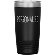 "Personalized or Custom" your Tumbler.