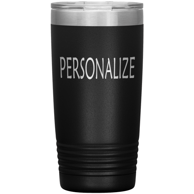 "Personalized or Custom" your Tumbler.
