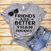 "Friends are better than money"