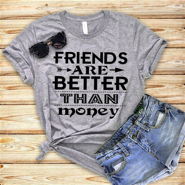"Friends are better than money"