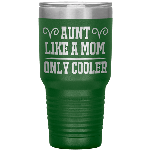 " AUNT LIKE A MOM ONLY COOLER " Tumbler. Personalize Your Nickname Aunt, Auntie, or Write Your Nick Name Below.