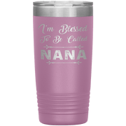 " I AM BLESSED TO BE CALLED NANA"Tumbler