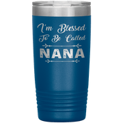 " I AM BLESSED TO BE CALLED NANA"Tumbler