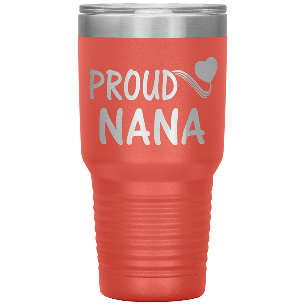 "PROUD NANA" Tumbler. Personalize Your Nickname Mimi, Gigi, Grandma or Write Your Nick Name Below.