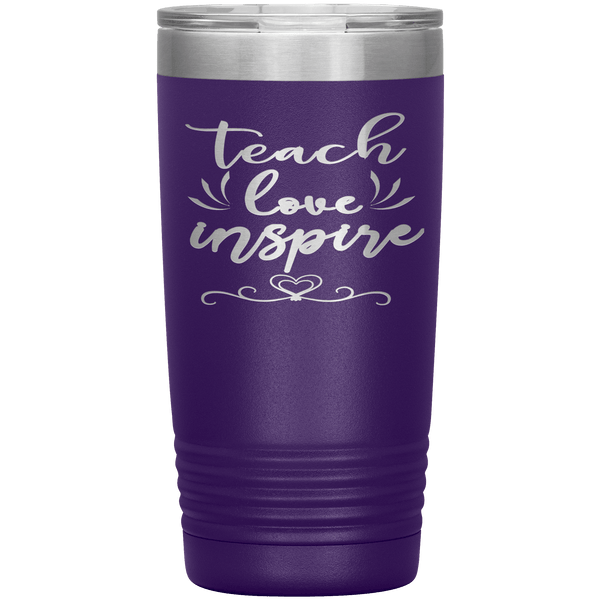 "Teach Love Inspire"-Tumbler.