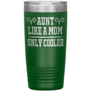 " AUNT LIKE A MOM ONLY COOLER " Tumbler. Personalize Your Nickname Aunt, Auntie, or Write Your Nick Name Below.