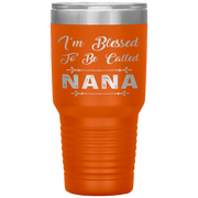 " I AM BLESSED TO BE CALLED NANA"Tumbler