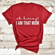 " Oh Honey I AM THAT MOM "