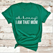 " Oh Honey I AM THAT MOM "