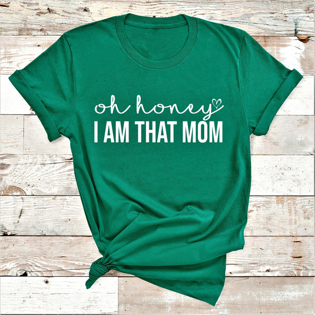 " Oh Honey I AM THAT MOM "