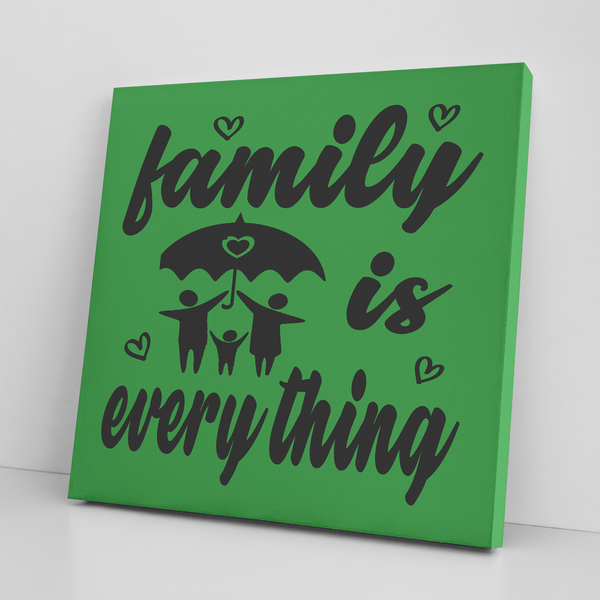 '' FAMILY IS EVERYTHING '' CANVAS