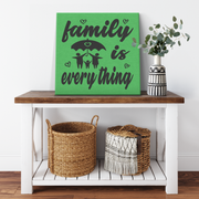 '' FAMILY IS EVERYTHING '' CANVAS