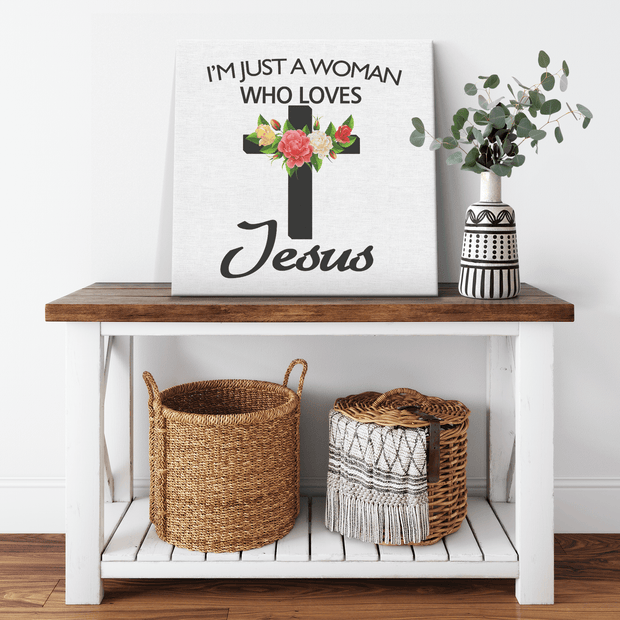 " I AM JUST A WOMEN WHO LOVES JESUS " Canvas