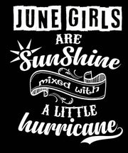 JUNE GIRLS ARE SUNSHINE MIXED WITH HURRICANE