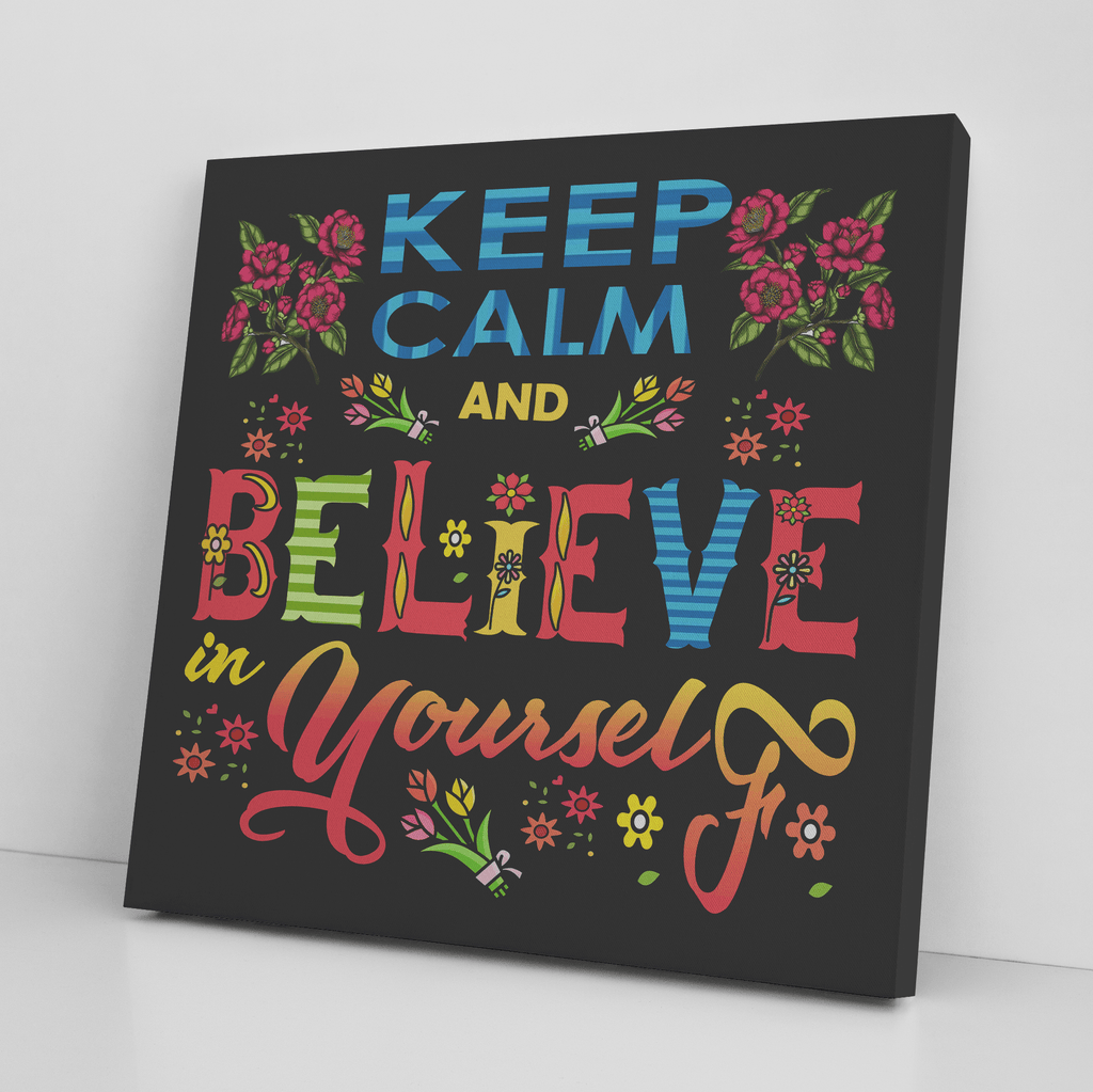 " KEEP CALM AND BELIEVE IN YOURSELF " CANVAS