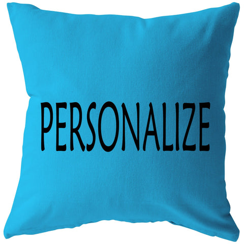 "Personalize Pillow"- Customized Your Nickname or your own Design.