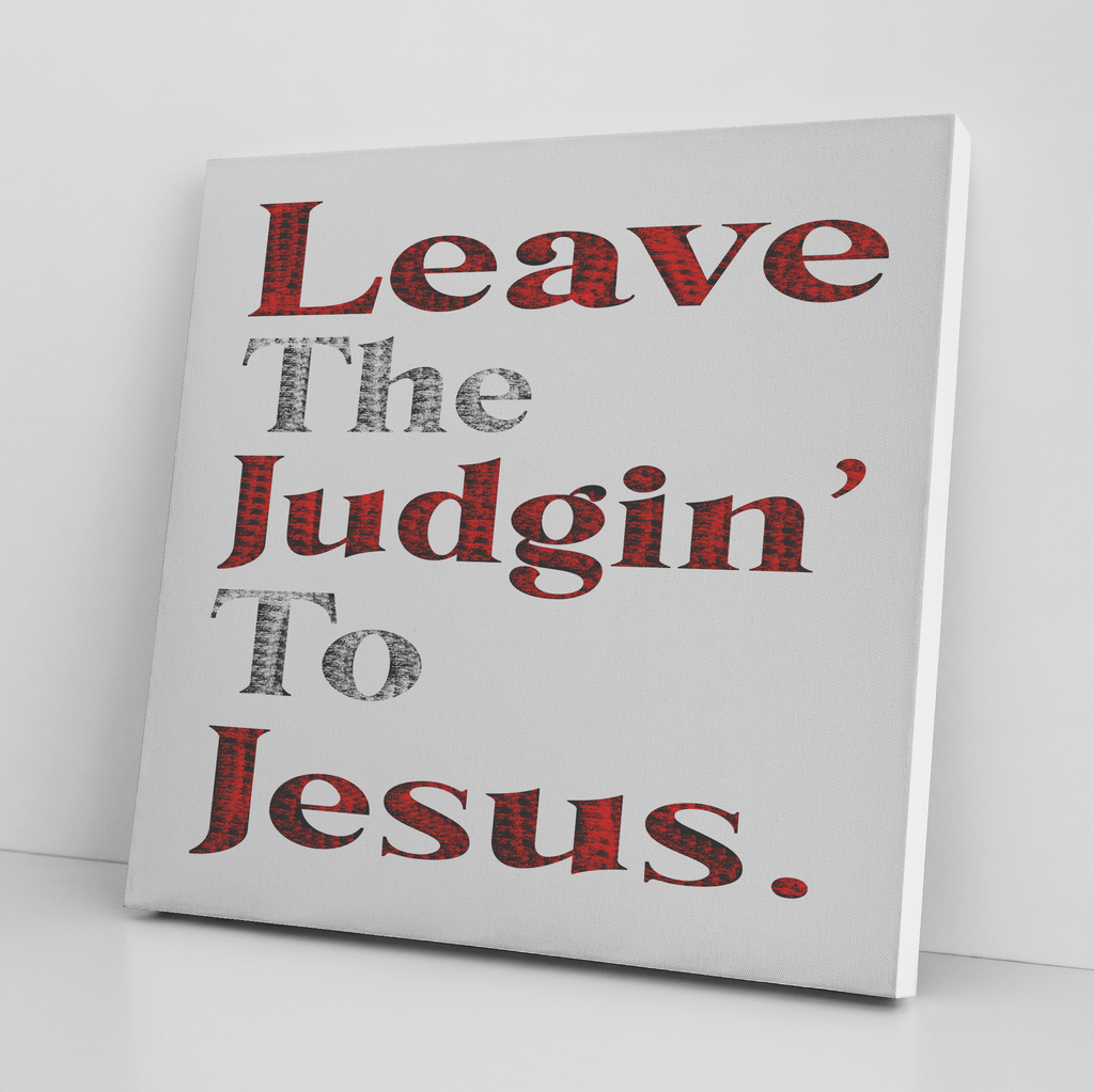 " LEAVE THE JUDGIN' TO JESUS'' CANVAS