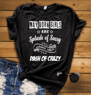"May Born Girls Are Splash of Sassy" 50% Off for B'day Girls. Flat Shipping. - LA Shirt Company