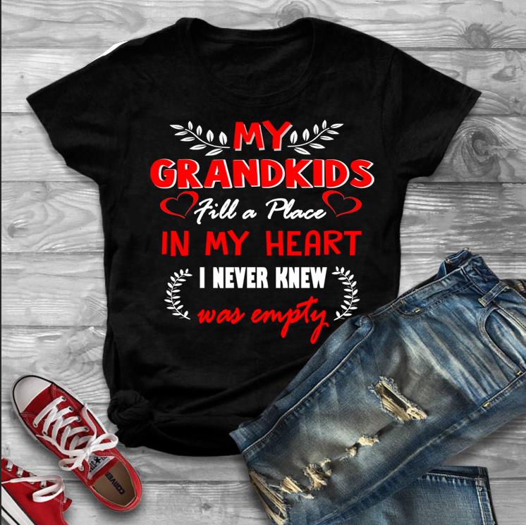 "My Grandkids Fill A Place In My Heart I Never Knew Was Empty- Custom Tee