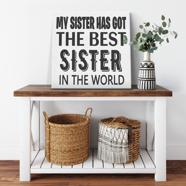 '' MY SISTER HAS GOT THE BEST SISTER '' CANVAS