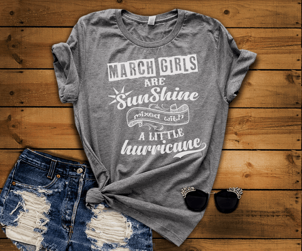 MARCH GIRLS ARE SUNSHINE MIXED WITH LITTLE HURRICANE, BIRTHDAY BASH 50% OFF PLUS (FLAT SHIPPING) - LA Shirt Company