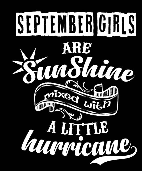 SEPTEMBER GIRLS ARE SUNSHINE MIXED WITH LITTLE HURRICANE