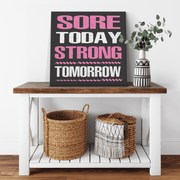 '' SORE TODAY STRONG TOMORROW '' CANVAS