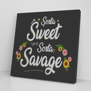 " SORTA SWEET SORTA SAVAGE "CANVAS