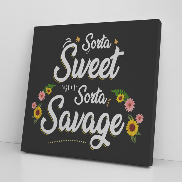 " SORTA SWEET SORTA SAVAGE "CANVAS