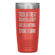 "TRICK OR TREAT"Tumbler