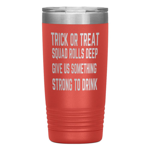 "TRICK OR TREAT"Tumbler