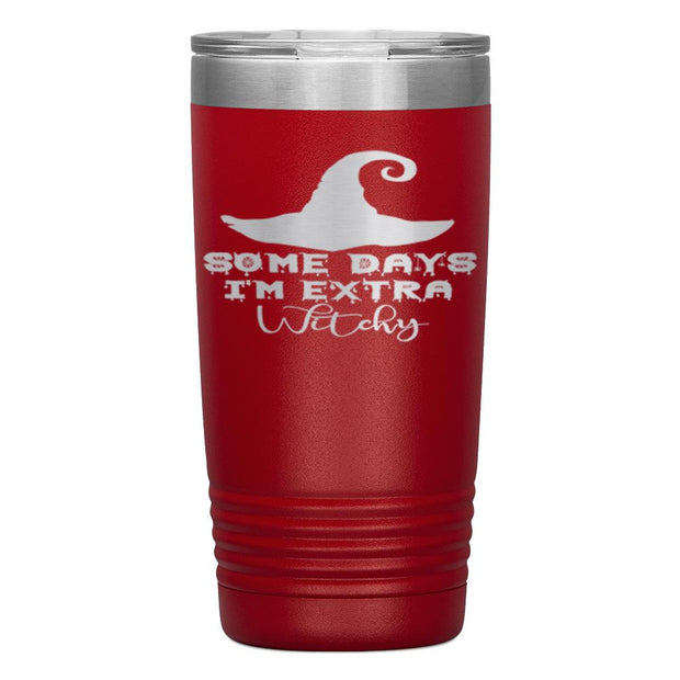 "SOME DAYS I'M EXTRA WITCHY"TUMBLER
