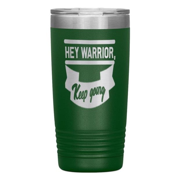"HEY WARRIOR"Tumbler