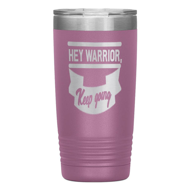 "HEY WARRIOR"Tumbler