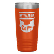 "HEY WARRIOR"Tumbler
