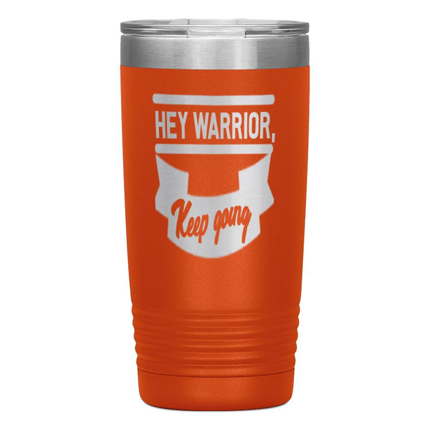 "HEY WARRIOR"Tumbler