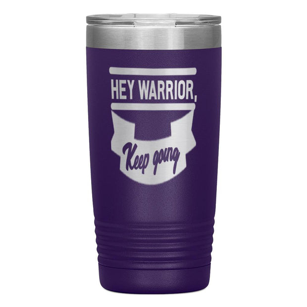 "HEY WARRIOR"Tumbler