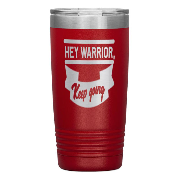 "HEY WARRIOR"Tumbler