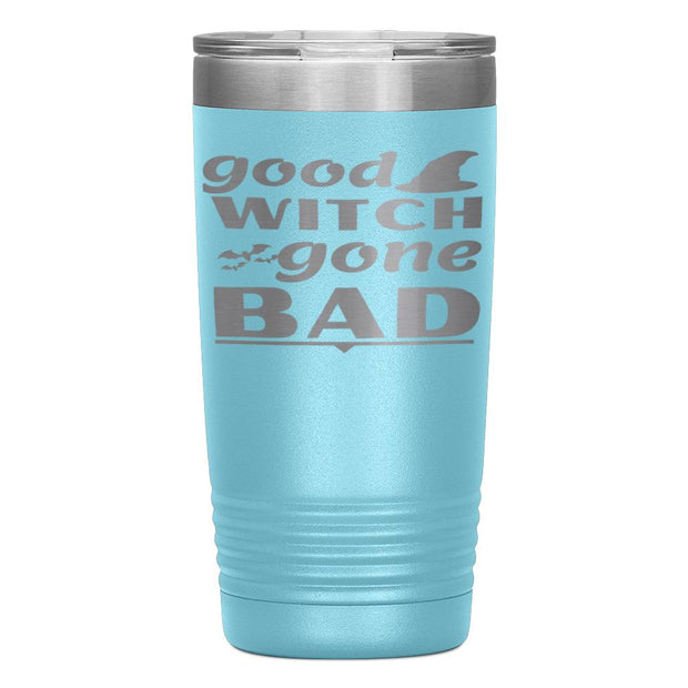 "GOOD WITCH GONE BAD"TUMBLER